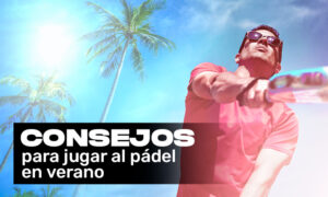 Jugar al pádel en verano
