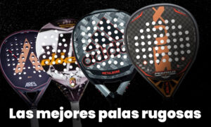 palas de pádel rugosas