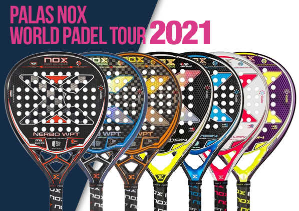 Nuevas palas Nox 2021 WPT - Las palas del World Padel Tour